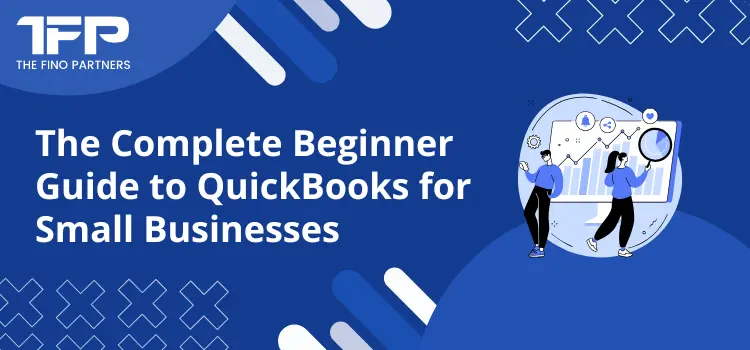 The Complete Beginner Guide to QuickBooks for Small Businesses